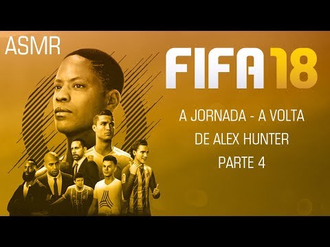 ASMR FIFA 18 GAMEPLAY "A jornada - O retorno de Alex Hunter" PARTE 4 (Português)