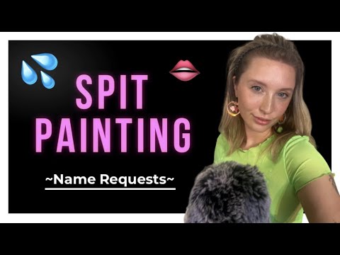 ASMR Spit Painting Names 💦