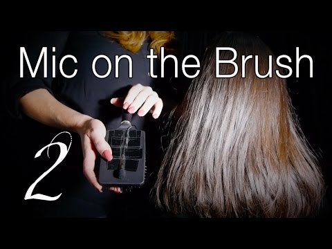 Mic ON The #2 Hairbrush | ASMR Hair Brushing | Brush Massage & Hair Play