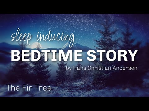 Classic Bedtime Story THE FIR TREE / Sleep Inducing Reading Voice That Will Put You Right to Sleep