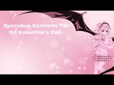 Succubus Comforts You On Valentine's Day~ (F4M)
