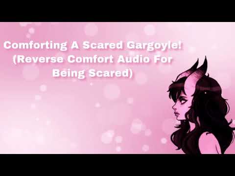 Comforting A Scared Gargoyle! (Reverse Comfort Audio For Being Scared) (F4M)