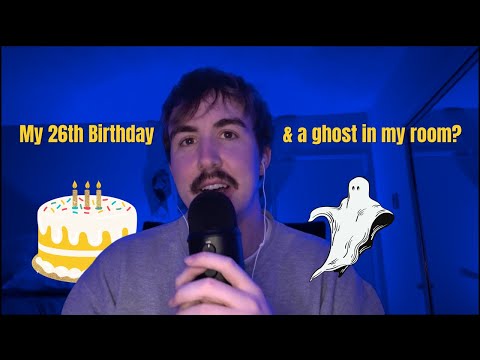 my 26th birthday 🎂 ASMR whisper ramble... oh and i feel a ghost half way through this video 👻