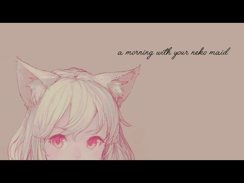 A Morning With Your Neko Maid [Voice Acting] [ASMR..?]