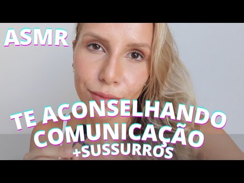 ASMR TE ACONSELHANDO COMUNICAÇÃO -  Bruna Harmel ASMR