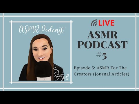 ASMR Podcast | Episode 5: ASMR For The Creators (Journal Articles)