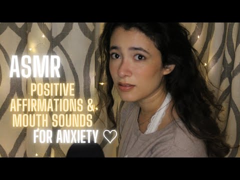 ASMR 💗melting your anxiety away *positive affirmations, mouth sounds*