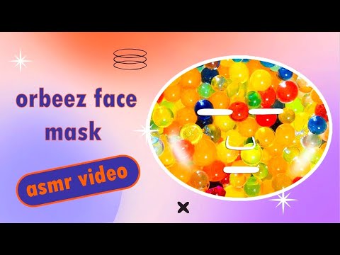 Oddly Satisfying Orbeez Face Mask!!!/ASMR Video #16
