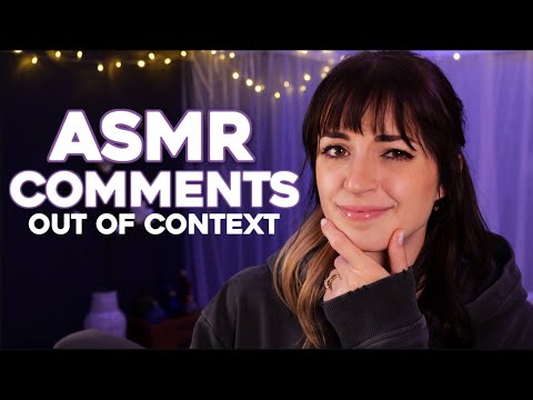 ASMR | Comments Out of Context Challenge: PROVING I KNOW ALL MY COMMENTS