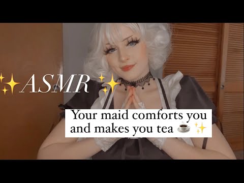 ✨Roleplay ASMR✨your maid comforts you and makes you tea ☕️ 🫖