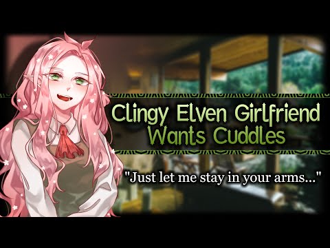 Clingy Elven Girlfriend Wants Cuddles[Needy][Shy] | ASMR Roleplay /F4A/