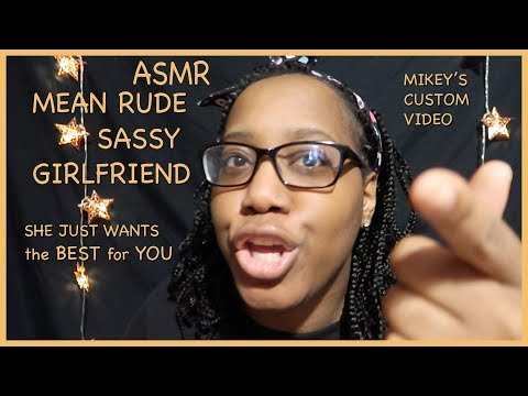 ASMR | MEAN RUDE SASSY GIRLFRIEND| ROLE PLAY | SHE ONLY WANTS the BEST for YOU|