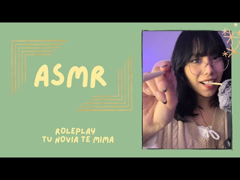 ASMR - NOVIA TE MIMA/ ROLEPLAY