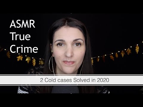 ASMR True Crime - 2 Cold Cases that were solved in 2020