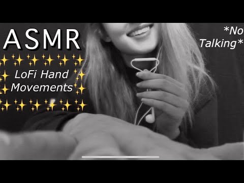 ASMR || LoFi ~ Tingly Hand Movements✨