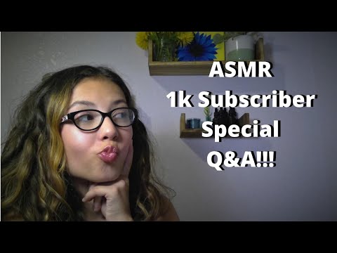 ASMR - 1k Subscriber Special Q&A!!!