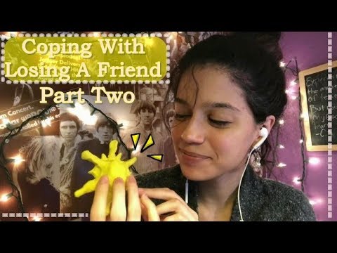 ASMR~ Helping You Cope With Losing a Friend (Part Two)