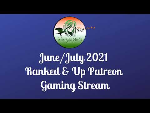 June/July 2021 Ranked & Up Gaming Stream