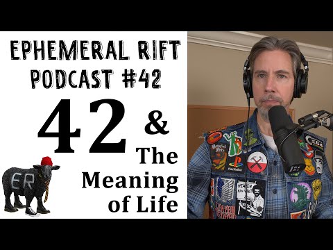 ERP #42 - 42 and The Meaning of Life