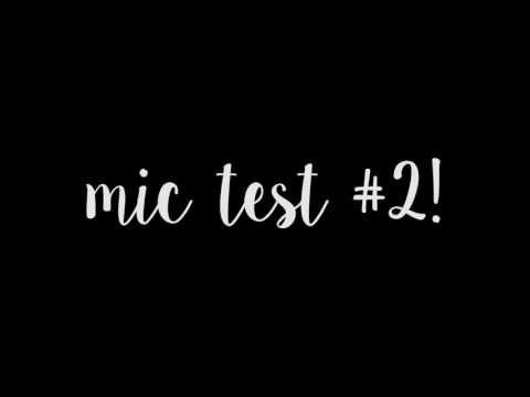 NEW MIC TEST #2!!