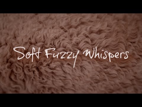 ☆★ASMR★☆ Soft Fuzzy Whispers