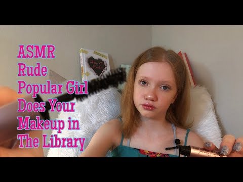 [ASMR] Rude Popular Girl Does Your Makeup RP