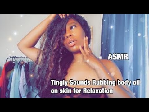 ASMR | Tingly Sounds Rubbing Body Oil On Skin For Relaxation 💕
