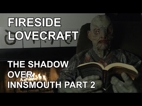 Fireside Lovecraft - The Shadow Over Innsmouth - Part 2 of 5 [ ASMR Reading ]
