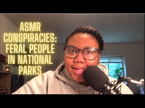 ASMR | Creepy Conspiracies: Feral People in National Parks