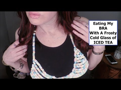 ASMR I Tried Eating My Own Bra With A Frosty Glass of Iced Tea
