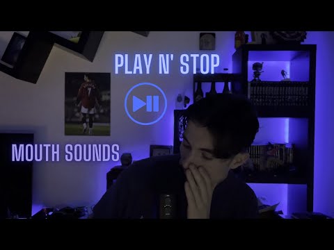 ASMR Play N' Stop Mouth Sounds