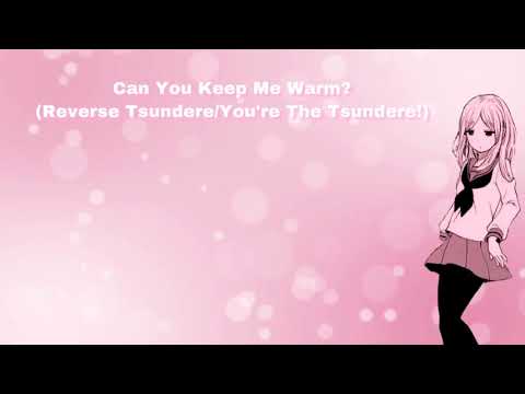 Can You Keep Me Warm? (Reverse Tsundere/You're the Tsundere!) (F4A)