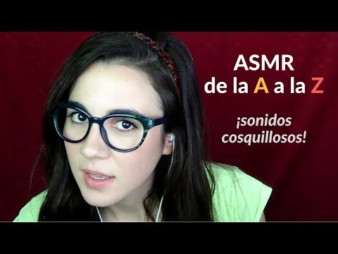 ASMR español👌 Sonidos cosquillosos de la A a la Z