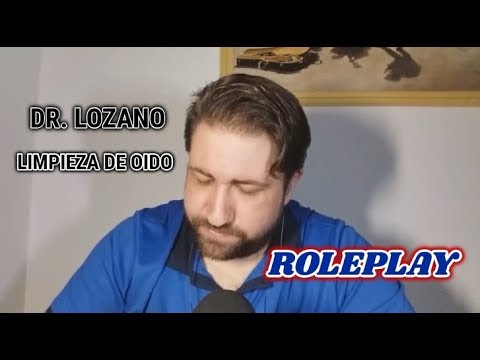 ASMR en Español - DR. Lozano - Limpieza de oído