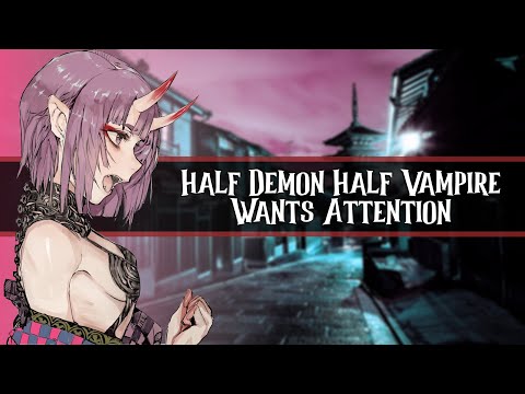 Half Vampire Half Demon Wants Attention //F4A//