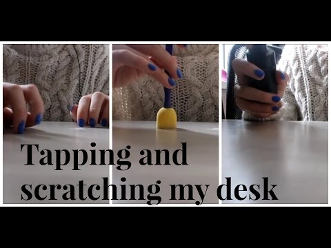 ASMR: Tapping and scratching my desk