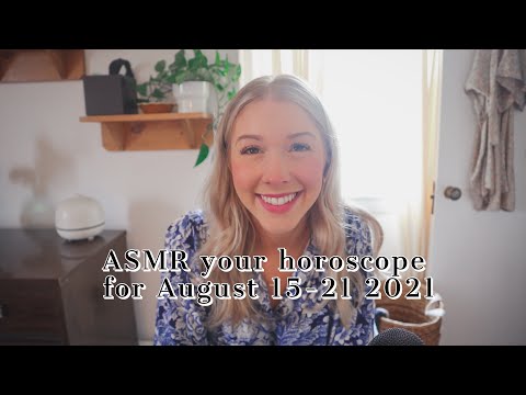 ASMR your horoscope for the week of august 15-21 2021