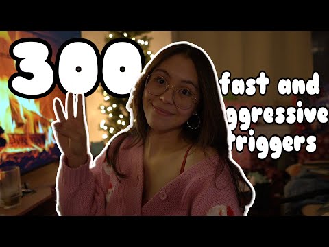 ASMR 300 Fast and Aggressive Triggers