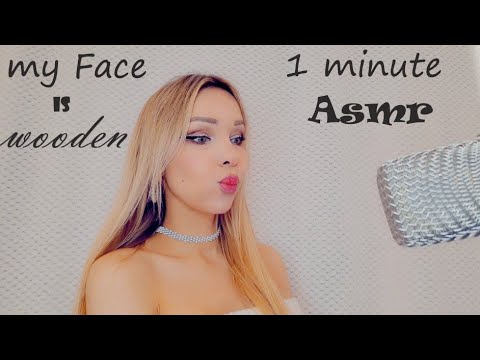 1 minute ASMR - My Face is Wooden