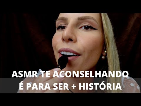 ASMR TE ACONSELHANDO É PRA SER + HISTORIA  -  Bruna Harmel ASMR