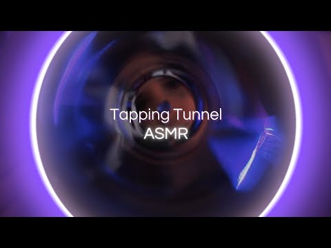 ASMR | Enter the TAPPING TUNNEL 💫