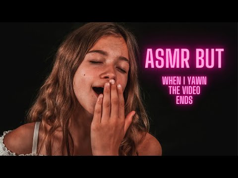 ASMR but when i yawn the video ends!