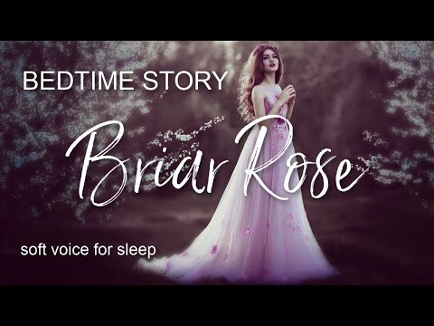 😴 BRIAR ROSE Classic Fairytale Bedtime Story / Soft Voice Reading to Go to Sleep 😴