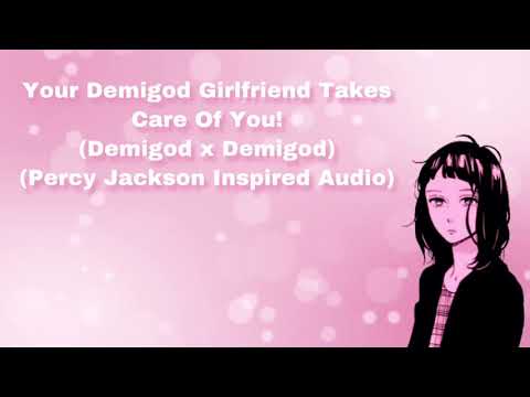 Your Demigod Girlfriend Takes Care Of You! (Demigod x Demigod) (Percy Jackson Inspired Audio) (F4A)