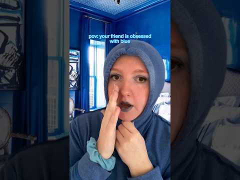 pov: your friend is obsessed with blue #asmr