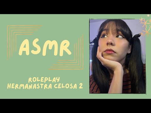 ASMR- HERMANASTRA CELOSA/ ROLEPLAY