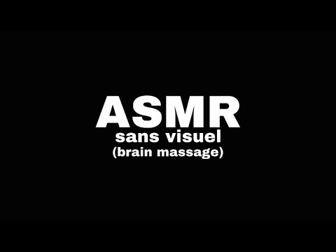 ASMR: SANS VISUEL (Intense brain massage) 🧠