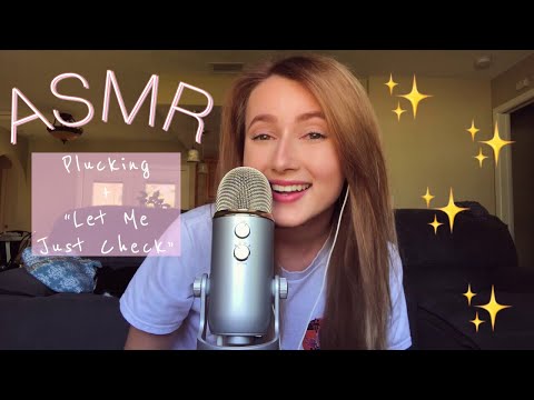 ASMR || Plucking “Let Me Just Check”