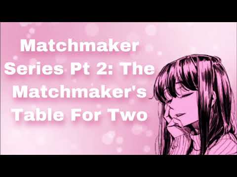 Matchmaker Series Pt 2: The Matchmaker's Table For Two (Restaurant) (Conversational) (Teasing) (F4M)