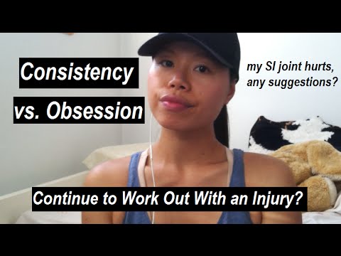 Exercise: Consistency VS. Obsession, My SI Joint Hurts, Any Suggestions?